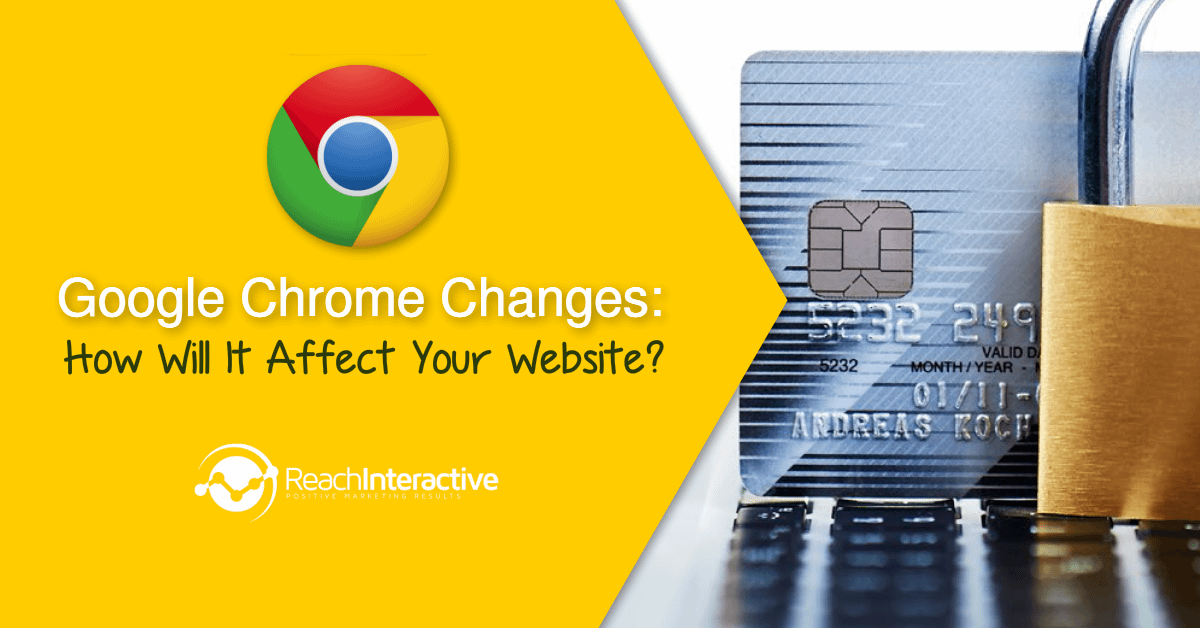 Google Chrome Changes That Will Affect Your Website? Reach Interactive